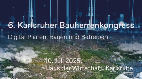 Am 10. Juli 2025 findet der 6. Karlsruher Bauherrenkongress statt